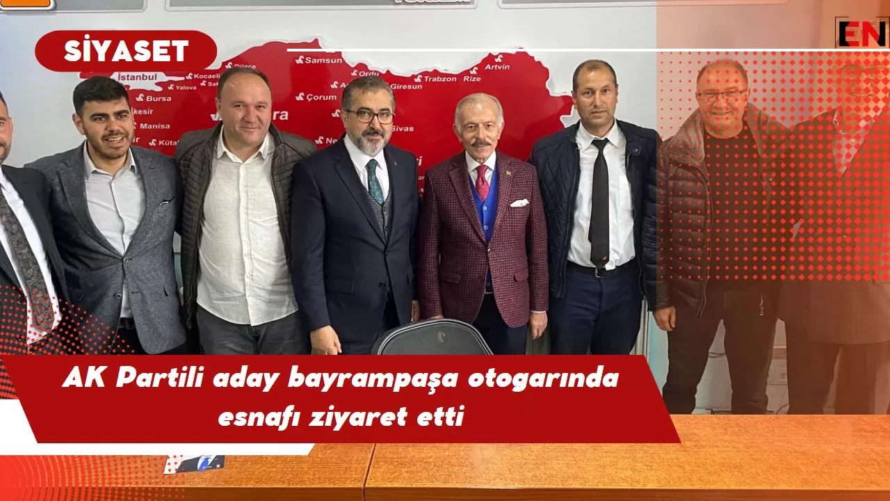 AK Partili aday bayrampaşa otogarında esnafı ziyaret etti