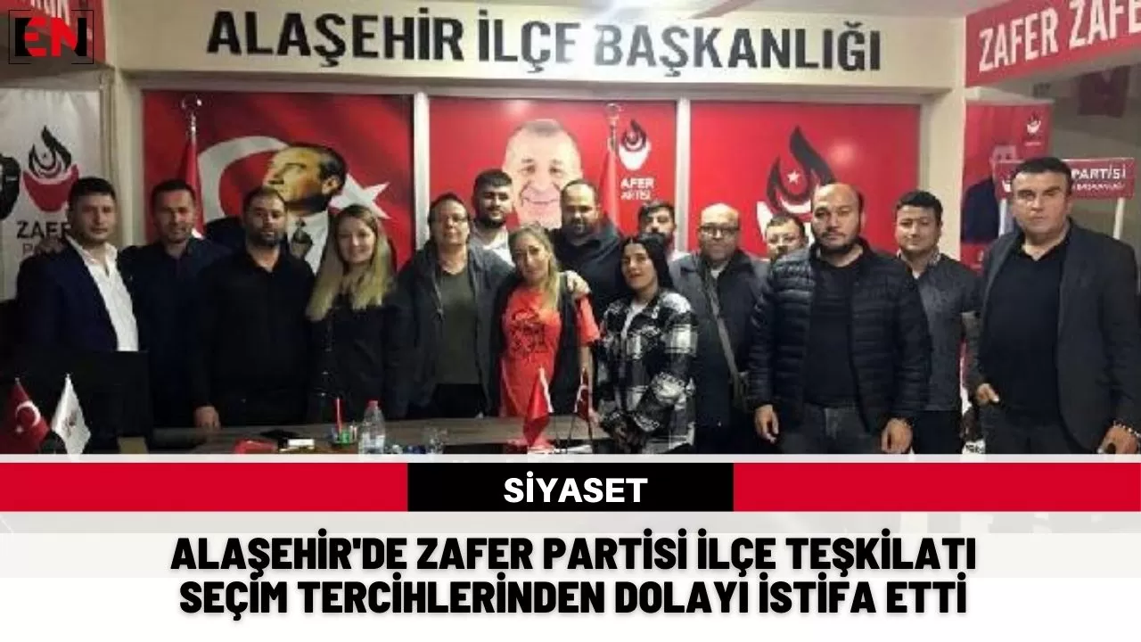 Alaşehir'de Zafer Partisi ilçe teşkilatı seçim tercihlerinden dolayı istifa etti