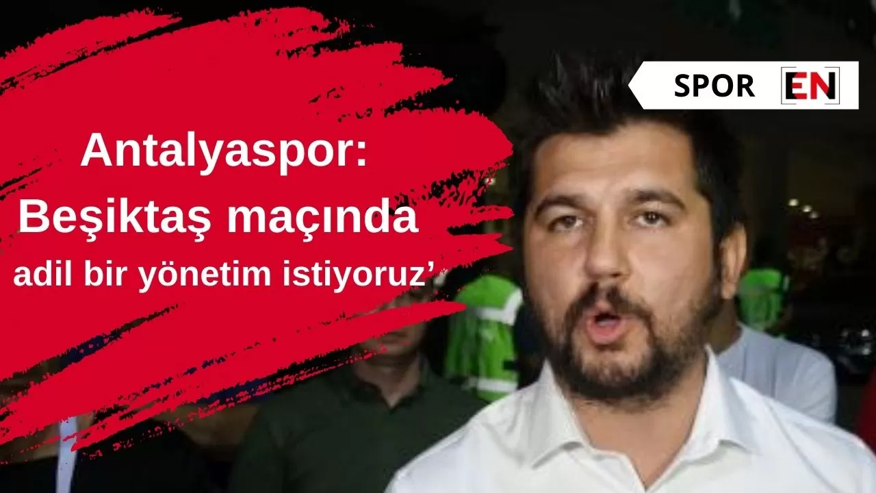 Antalyaspor: Beşiktaş maçında adil bir yönetim istiyoruz’