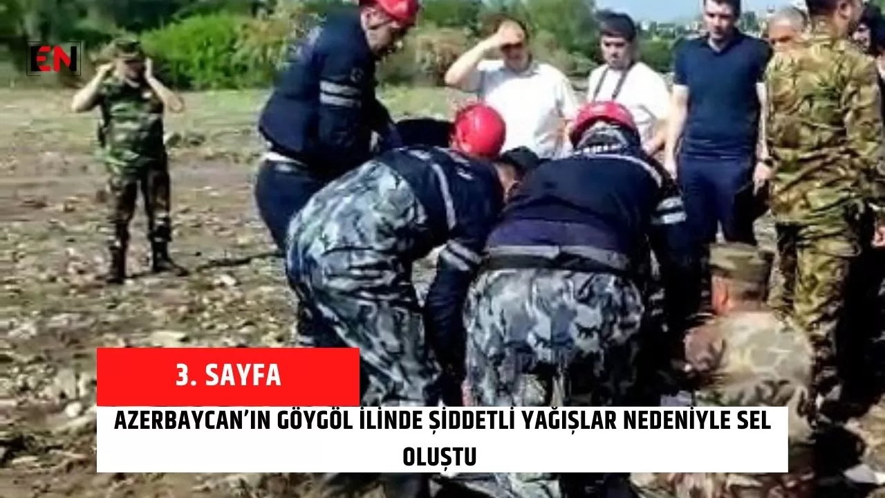 Azerbaycan’ın Göygöl ilinde şiddetli yağışlar nedeniyle sel oluştu