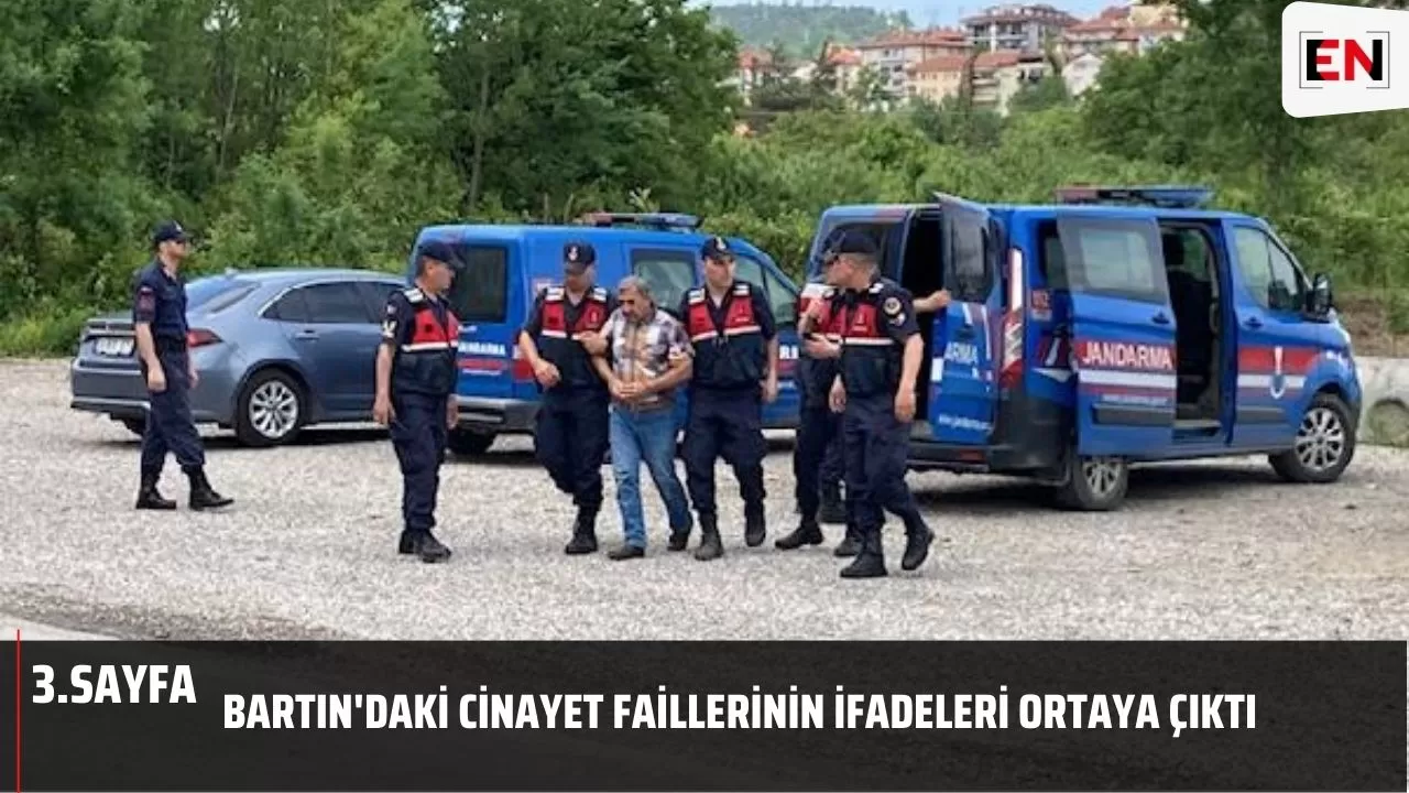 Bartın'daki cinayet faillerinin ifadeleri ortaya çıktı