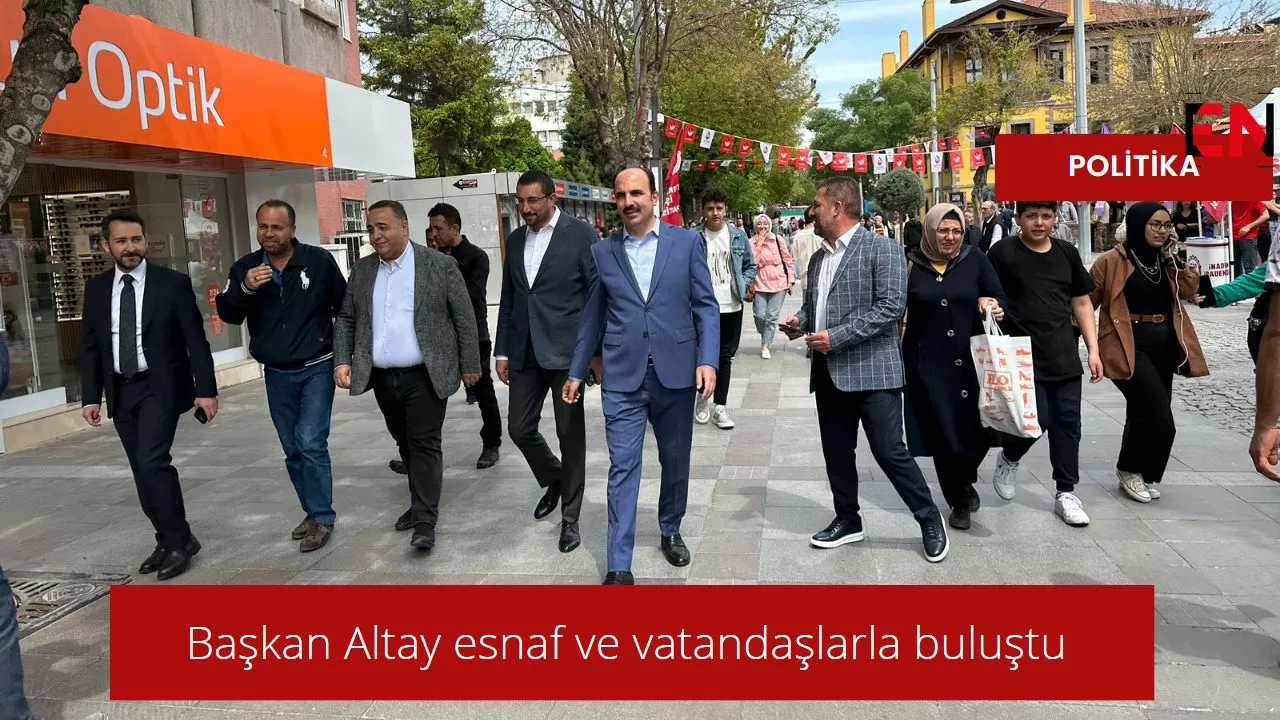 Başkan Altay esnaf ve vatandaşlarla buluştu