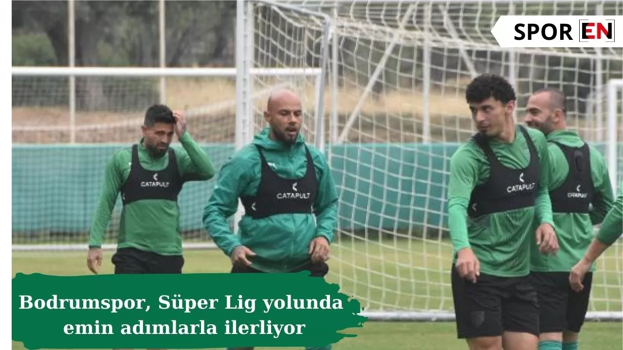 Bodrumspor, Süper Lig yolunda emin adımlarla ilerliyor