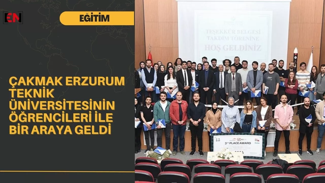 Çakmak Erzurum Teknik Üniversitesinin öğrencileri ile bir araya geldi