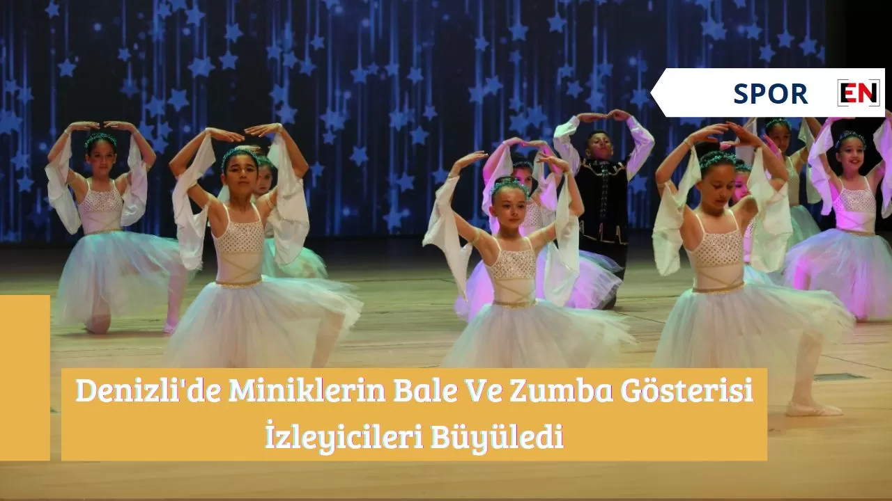 Denizli'de Miniklerin Bale Ve Zumba Gösterisi İzleyicileri Büyüledi