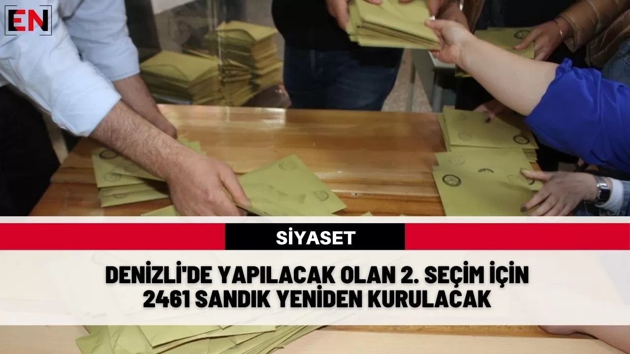 Denizli'de yapılacak olan 2. seçim için 2461 sandık yeniden kurulacak