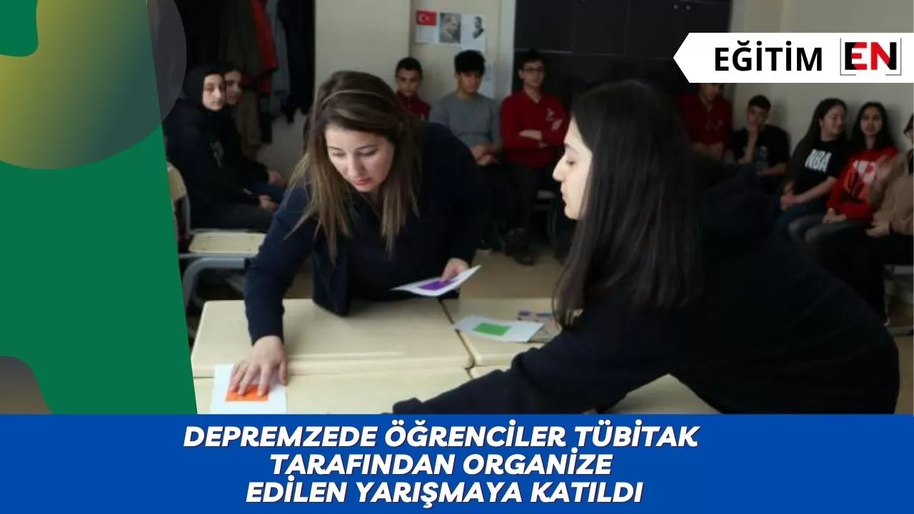 Depremzede öğrenciler TÜBİTAK tarafından organize edilen yarışmaya katıldı