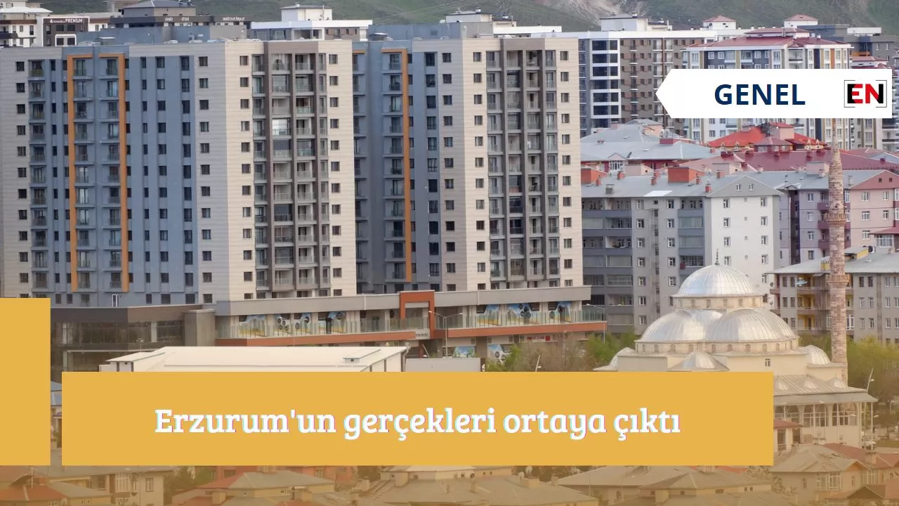 Erzurum'un gerçekleri ortaya çıktı