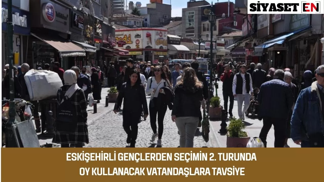 Eskişehirli gençlerden seçimin 2. turunda oy kullanacak vatandaşlara tavsiye