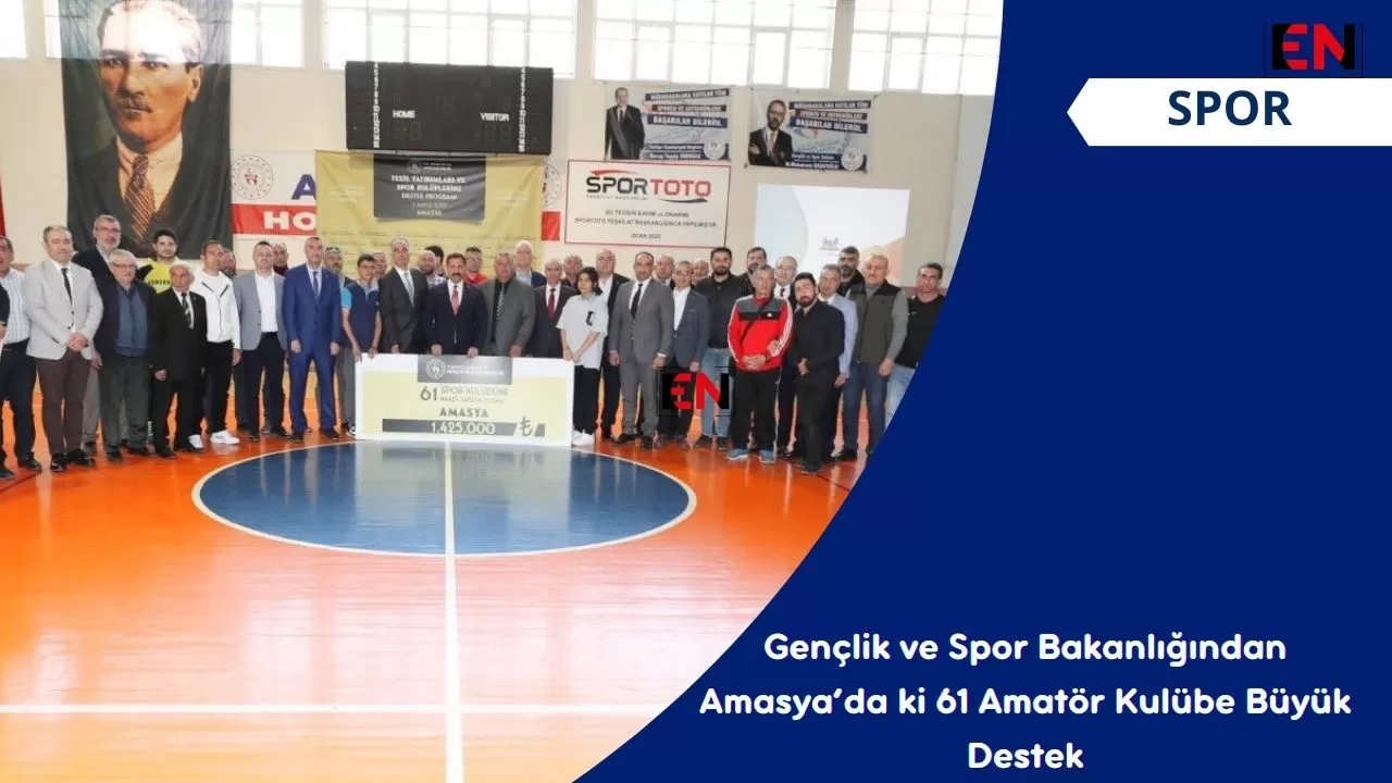 Gençlik ve Spor Bakanlığından Amasya’da ki 61 Amatör Kulübe Büyük Destek