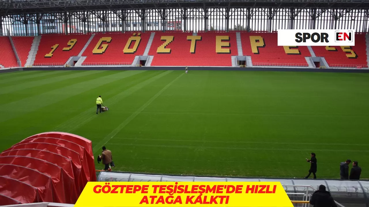 Göztepe tesisleşme'de hızlı atağa kalktı