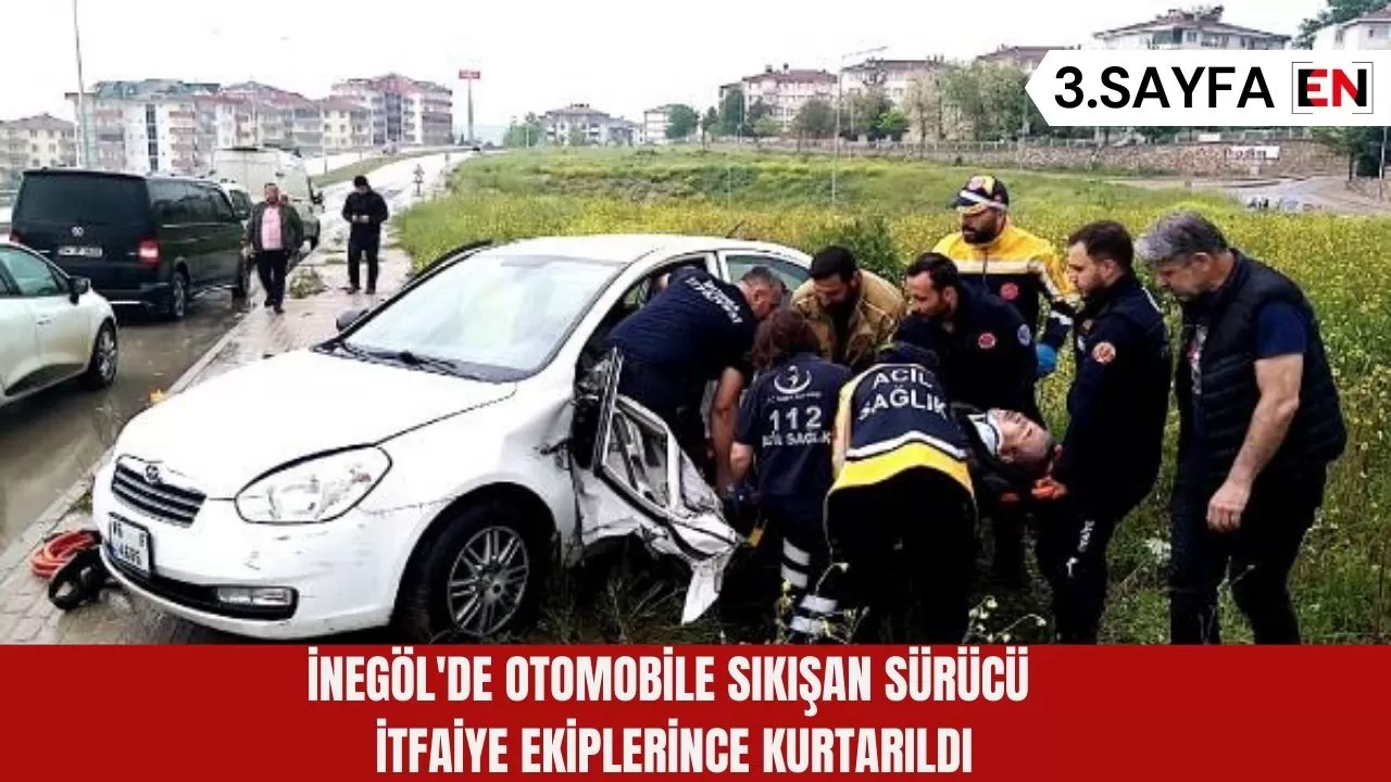 İnegöl'de otomobile sıkışan sürücü itfaiye ekiplerince kurtarıldı