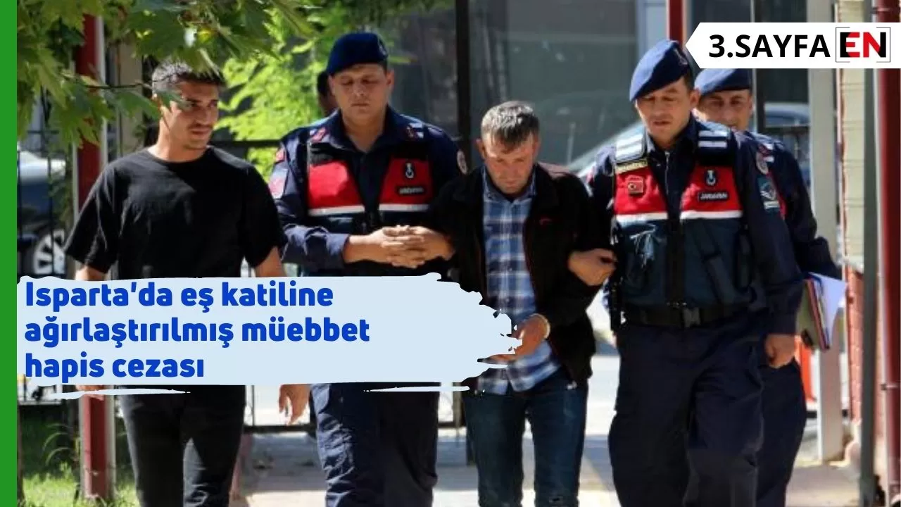 Isparta'da eş katiline ağırlaştırılmış müebbet hapis cezası