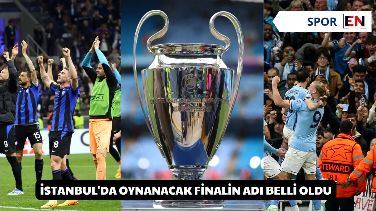 İstanbul'da oynanacak finalin adı belli oldu