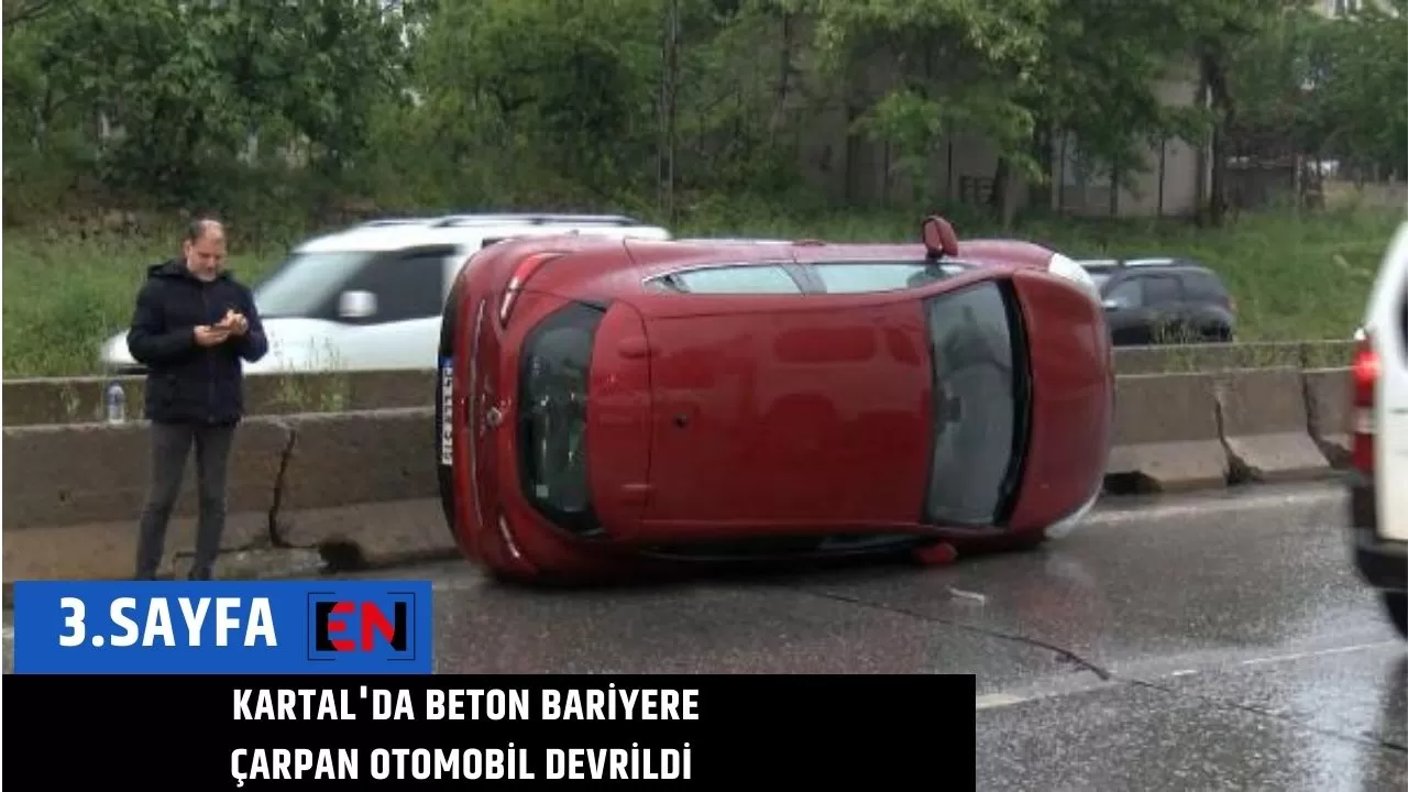 Kartal'da beton bariyere çarpan otomobil devrildi