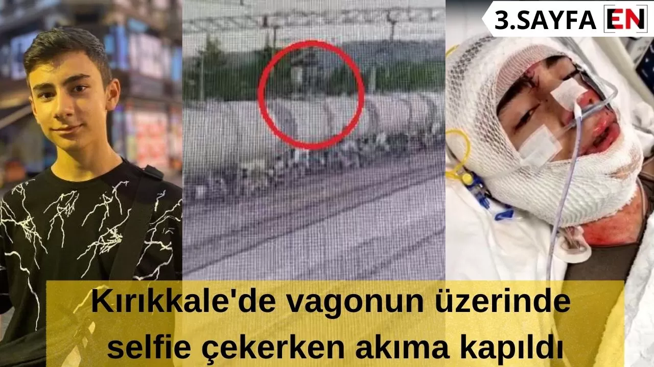 Kırıkkale'de vagonun üzerinde selfie çekerken akıma kapıldı