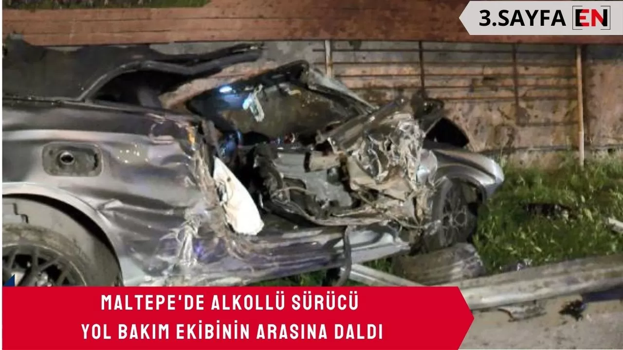 Maltepe'de alkollü sürücü yol bakım ekibinin arasına daldı