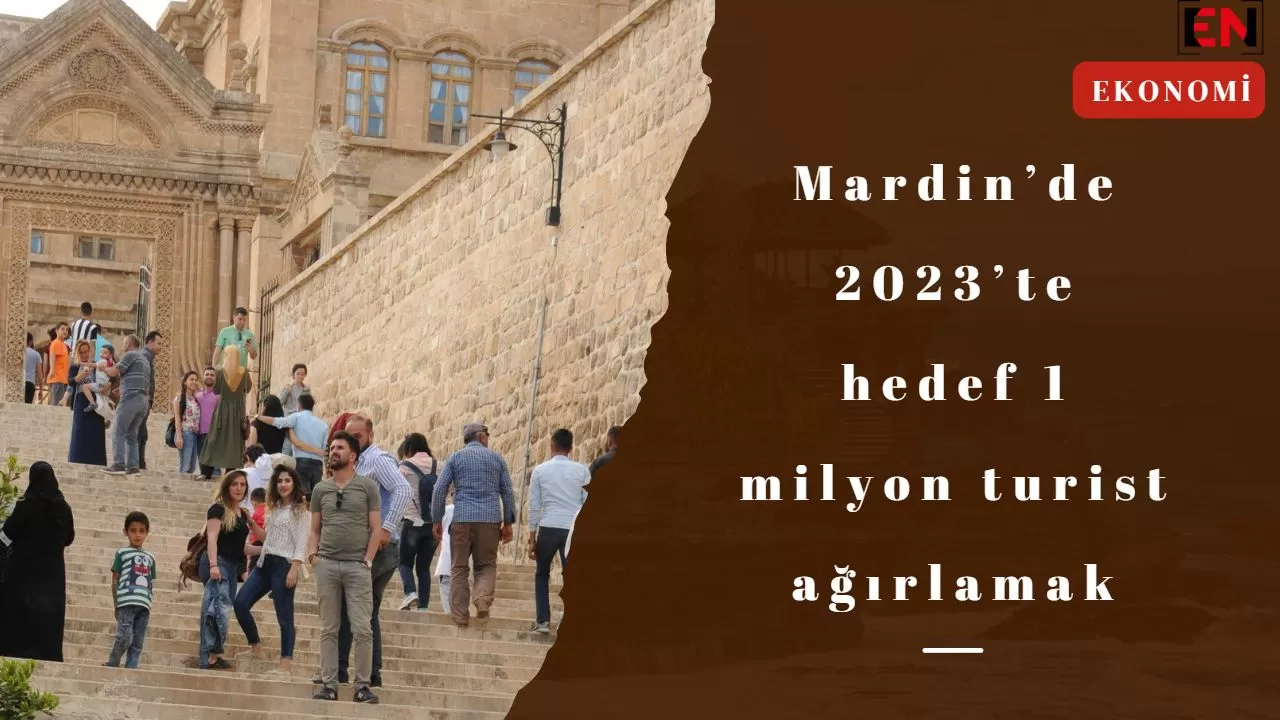 Mardin’de 2023’te hedef 1 milyon turist ağırlamak