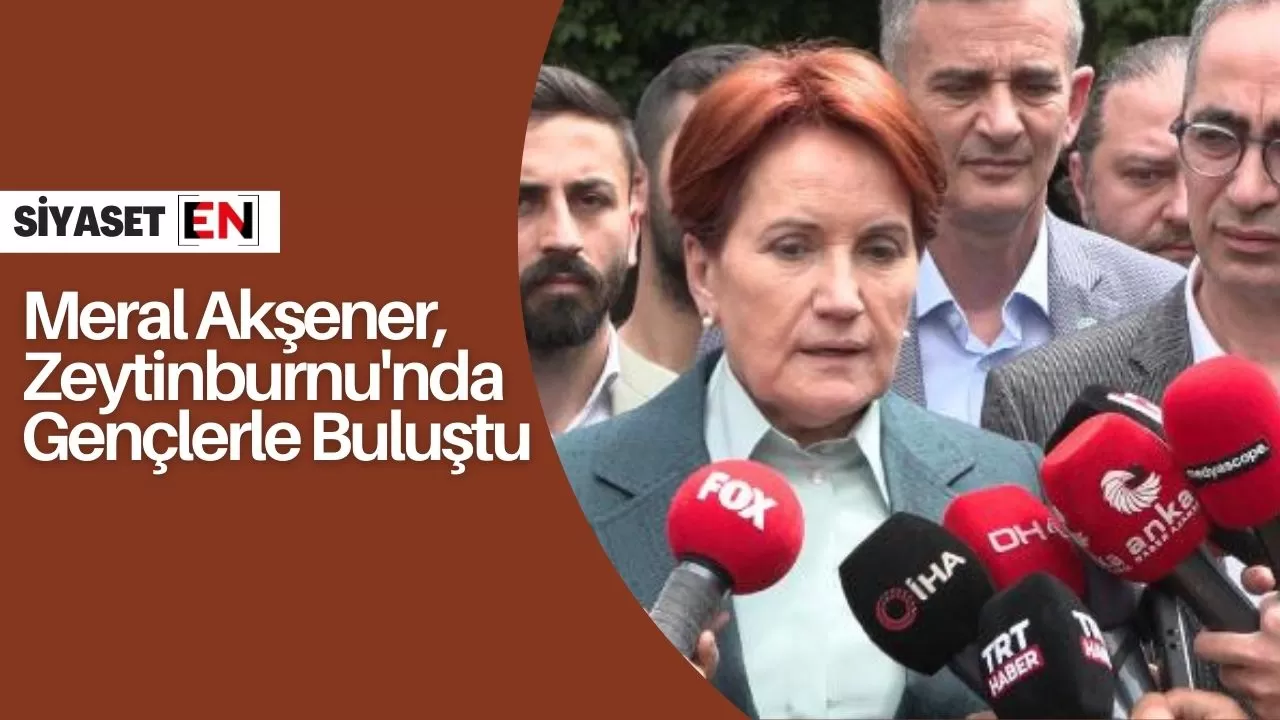 Meral Akşener, Zeytinburnu'nda Gençlerle Buluştu