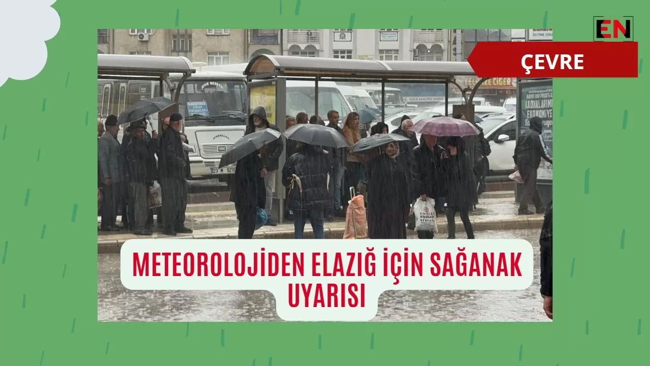 Meteorolojiden Elazığ için sağanak uyarısı