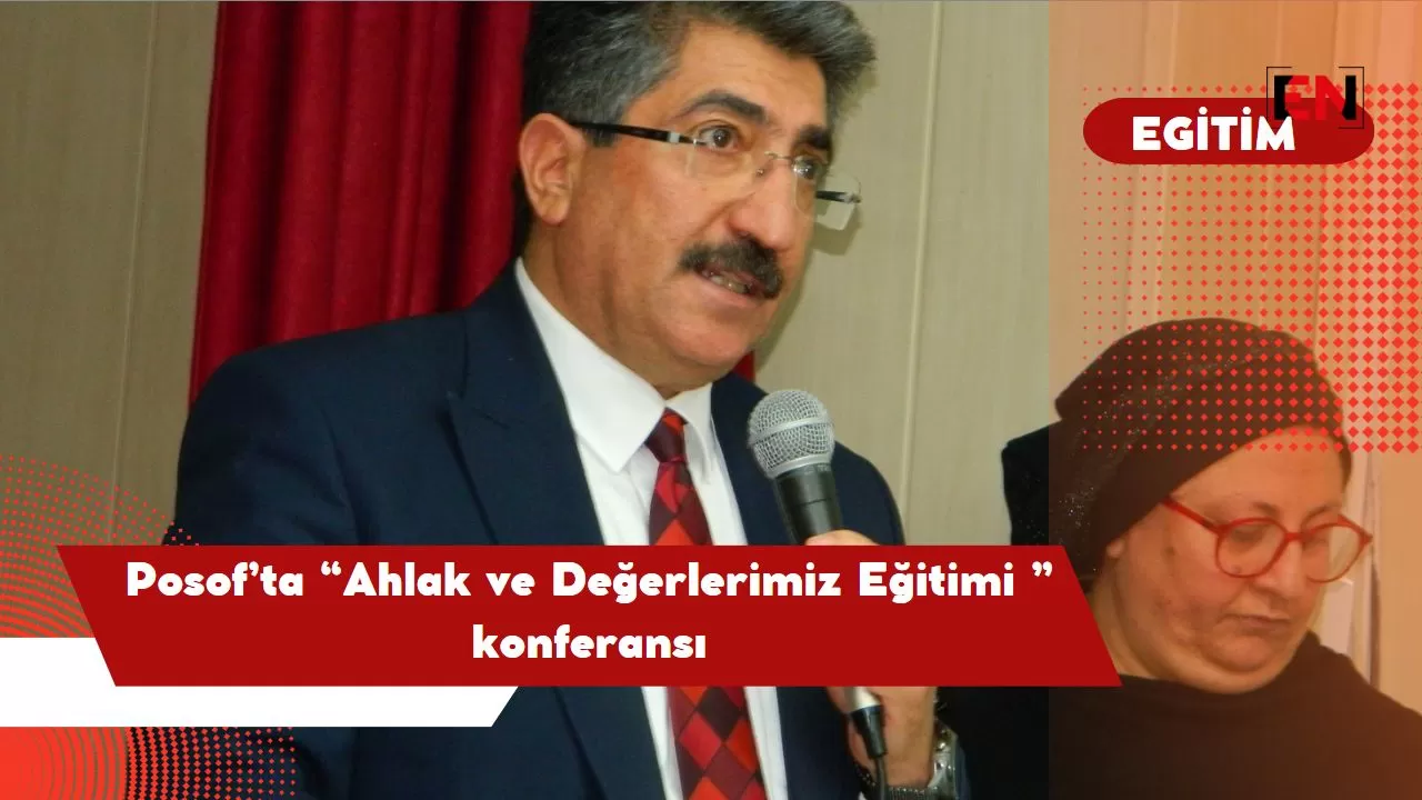 Posof’ta “Ahlak ve Değerlerimiz Eğitimi ” konferansı