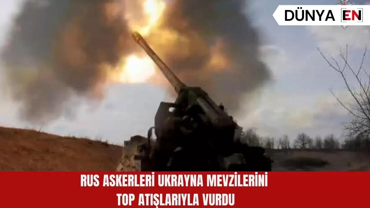 Rus askerleri Ukrayna mevzilerini top atışlarıyla vurdu