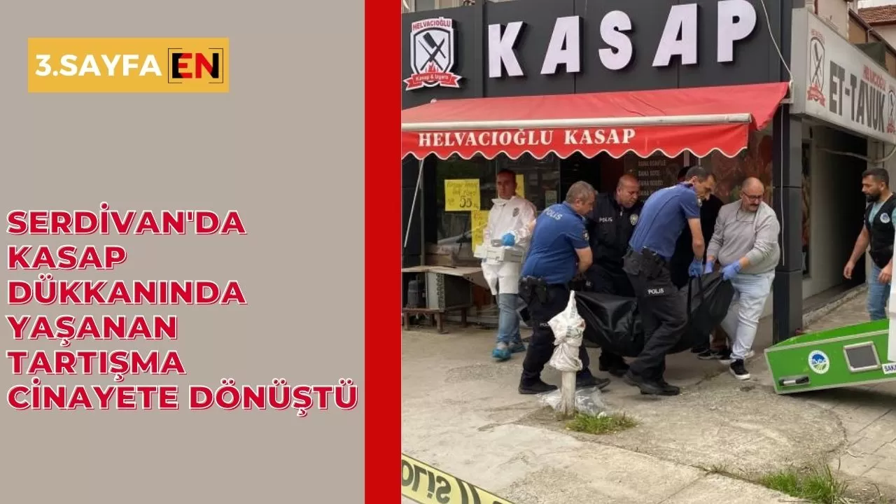 Serdivan'da kasap dükkanında yaşanan tartışma cinayete dönüştü