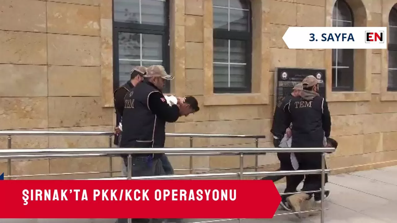 Şırnak’ta PKK/KCK operasyonu