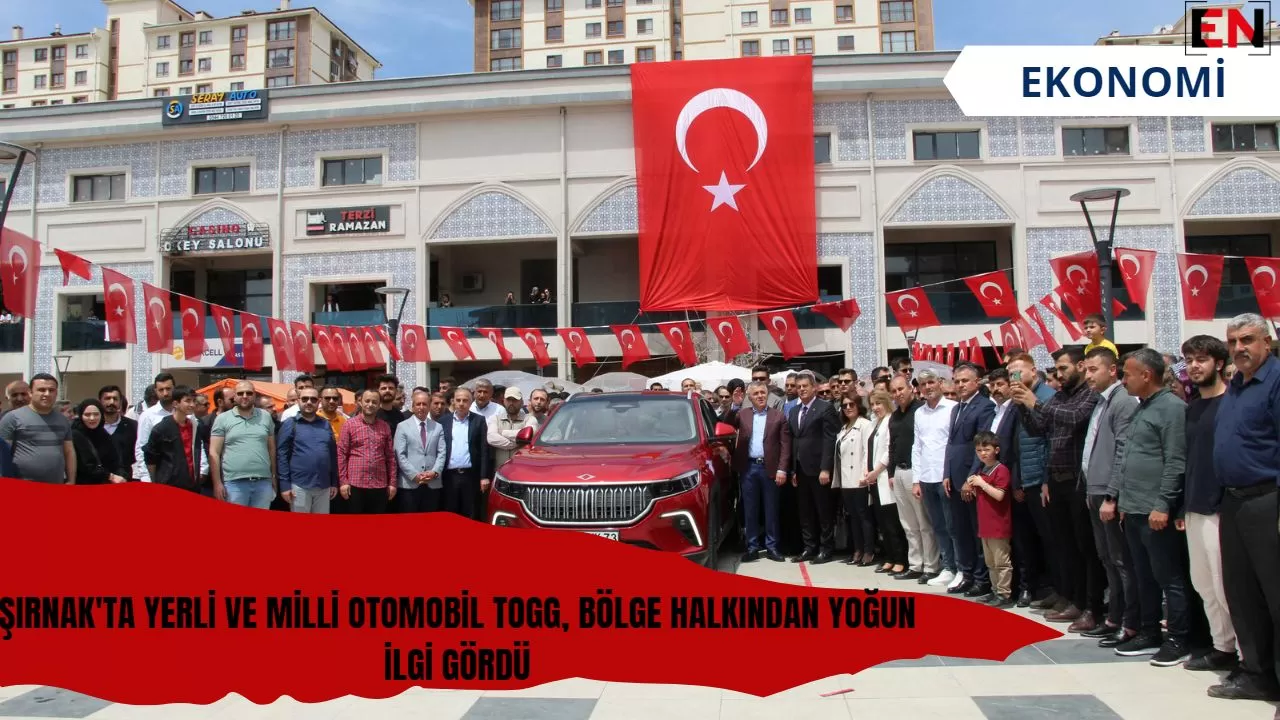 Şırnak'ta Yerli ve Milli Otomobil Togg, Bölge Halkından Yoğun İlgi Gördü