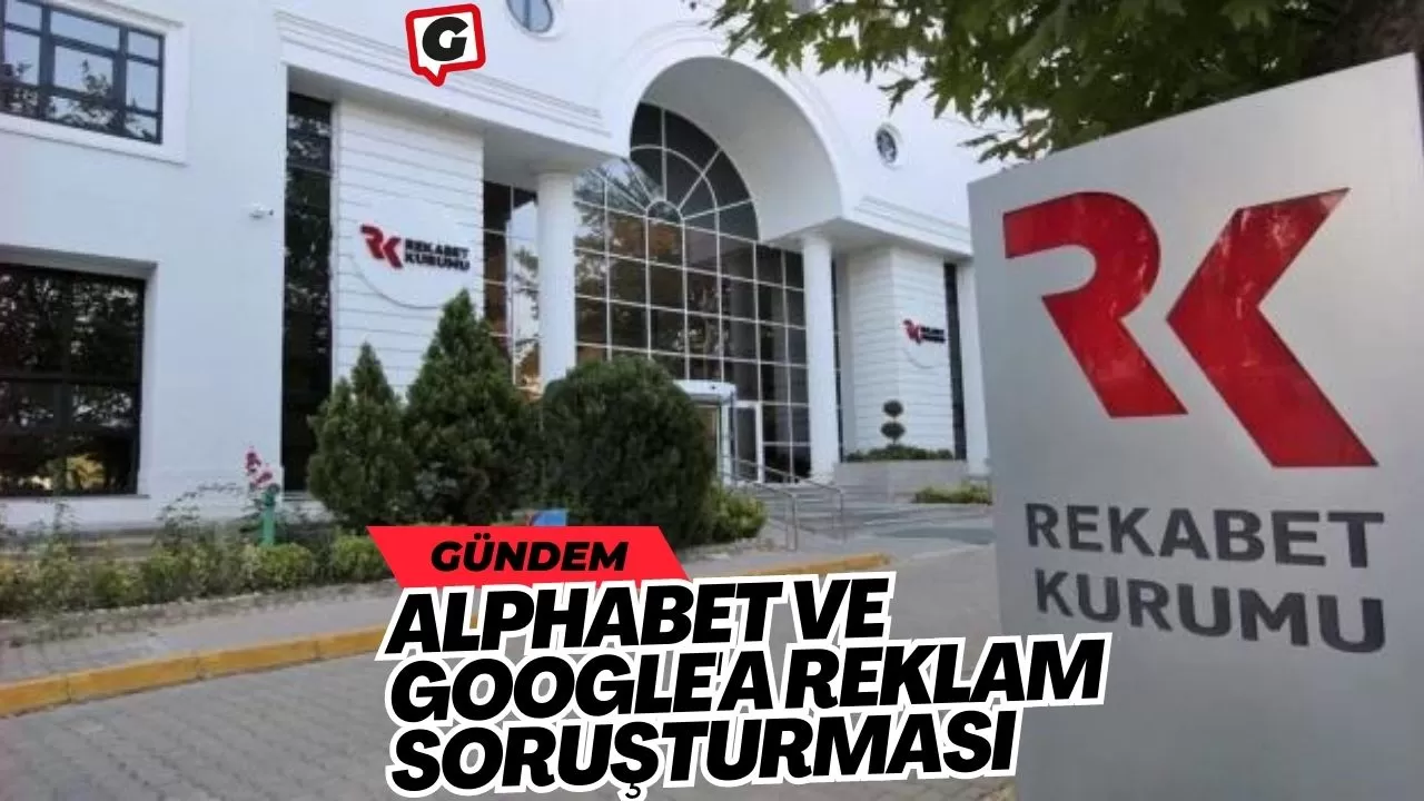 Alphabet ve Google'a Reklam Soruşturması