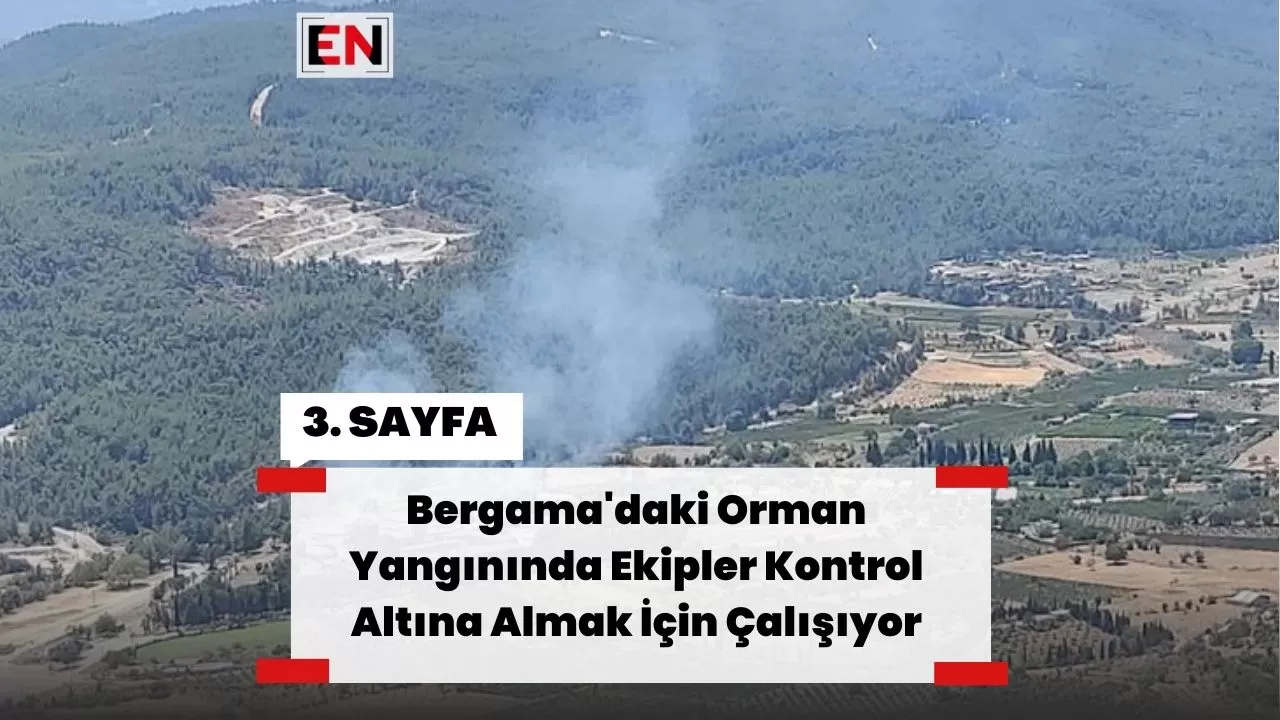 Bergama'daki Orman Yangınında Ekipler Kontrol Altına Almak İçin Çalışıyor