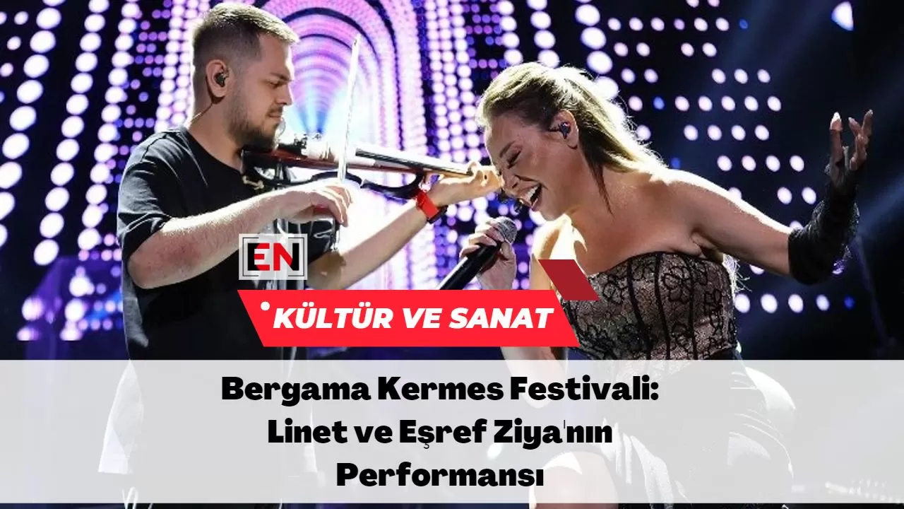 Bergama Kermes Festivali: Linet ve Eşref Ziya'nın Performansı