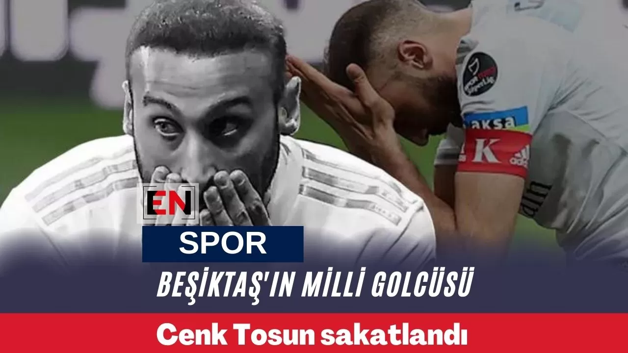 Beşiktaş'ın milli golcüsü Cenk Tosun sakatlandı