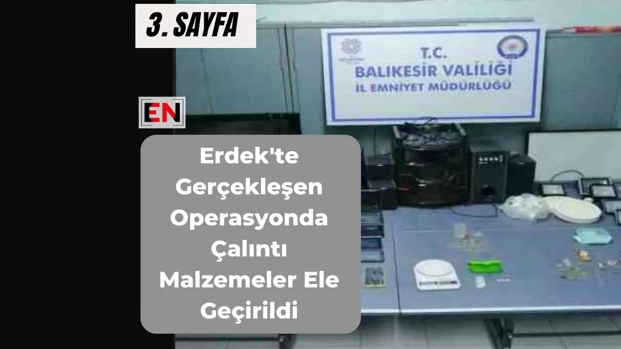 Erdek'te Gerçekleşen Operasyonda Çalıntı Malzemeler Ele Geçirildi