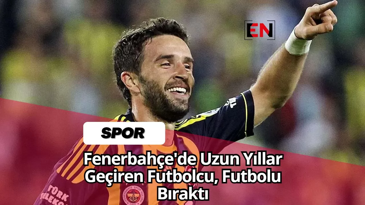 Fenerbahçe'de Uzun Yıllar Geçiren Futbolcu, Futbolu Bıraktı