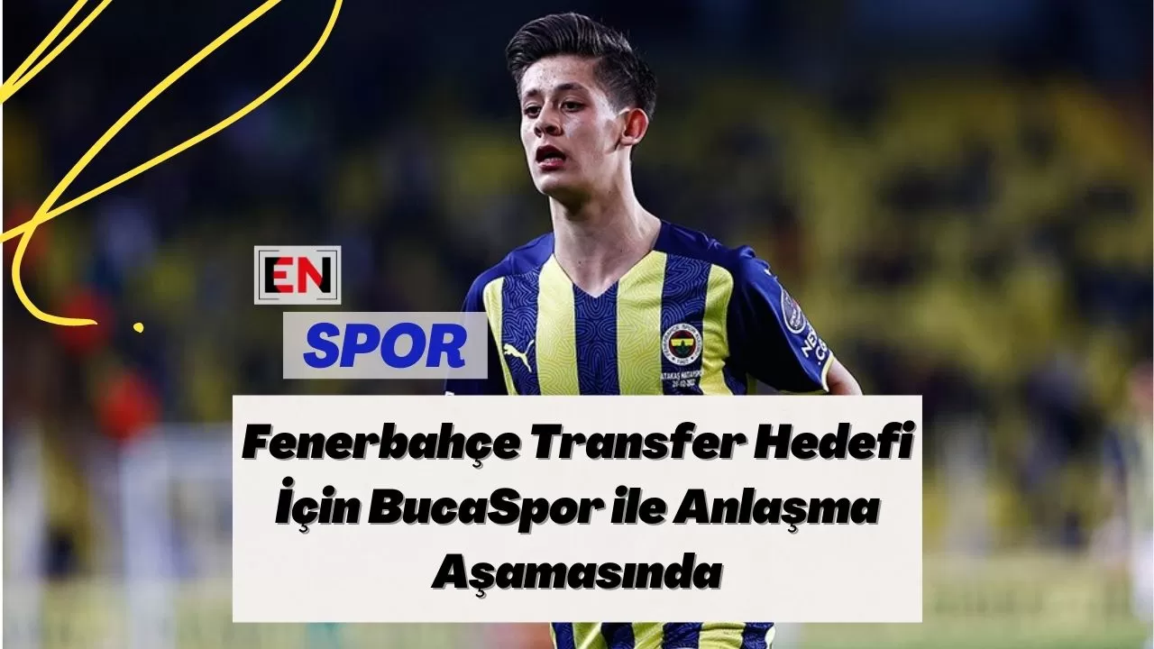 Fenerbahçe Transfer Hedefi İçin BucaSpor ile Anlaşma Aşamasında