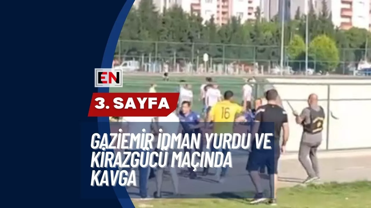 Gaziemir İdman Yurdu ve Kirazgücü Maçında Kavga