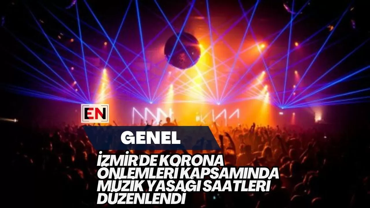 İzmir'de Korona Önlemleri Kapsamında Müzik Yasağı Saatleri Düzenlendi