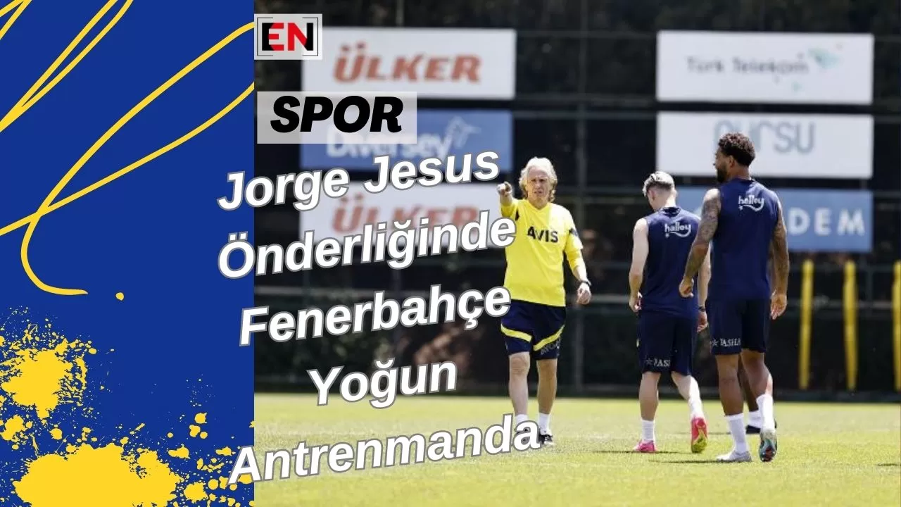 Jorge Jesus Önderliğinde Fenerbahçe Yoğun Antrenmanda