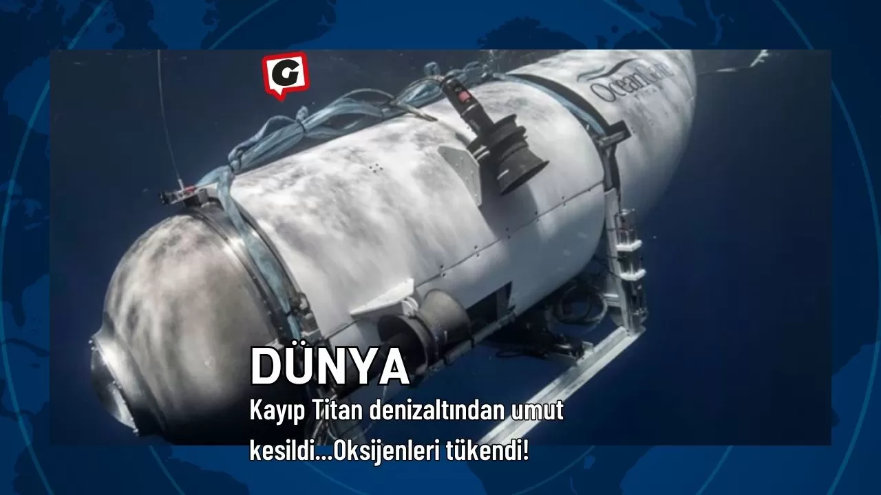 Kayıp Titan denizaltından umut kesildi...Oksijenleri tükendi!