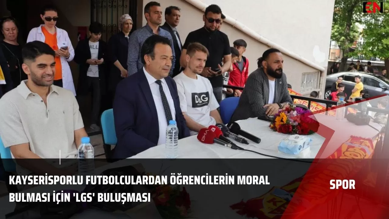 Kayserisporlu futbolculardan öğrencilerin moral bulması için 'LGS' buluşması