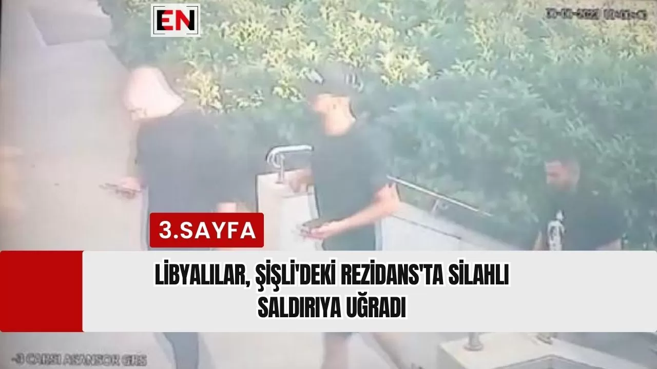 Libyalılar, Şişli'deki Rezidans'ta Silahlı Saldırıya Uğradı