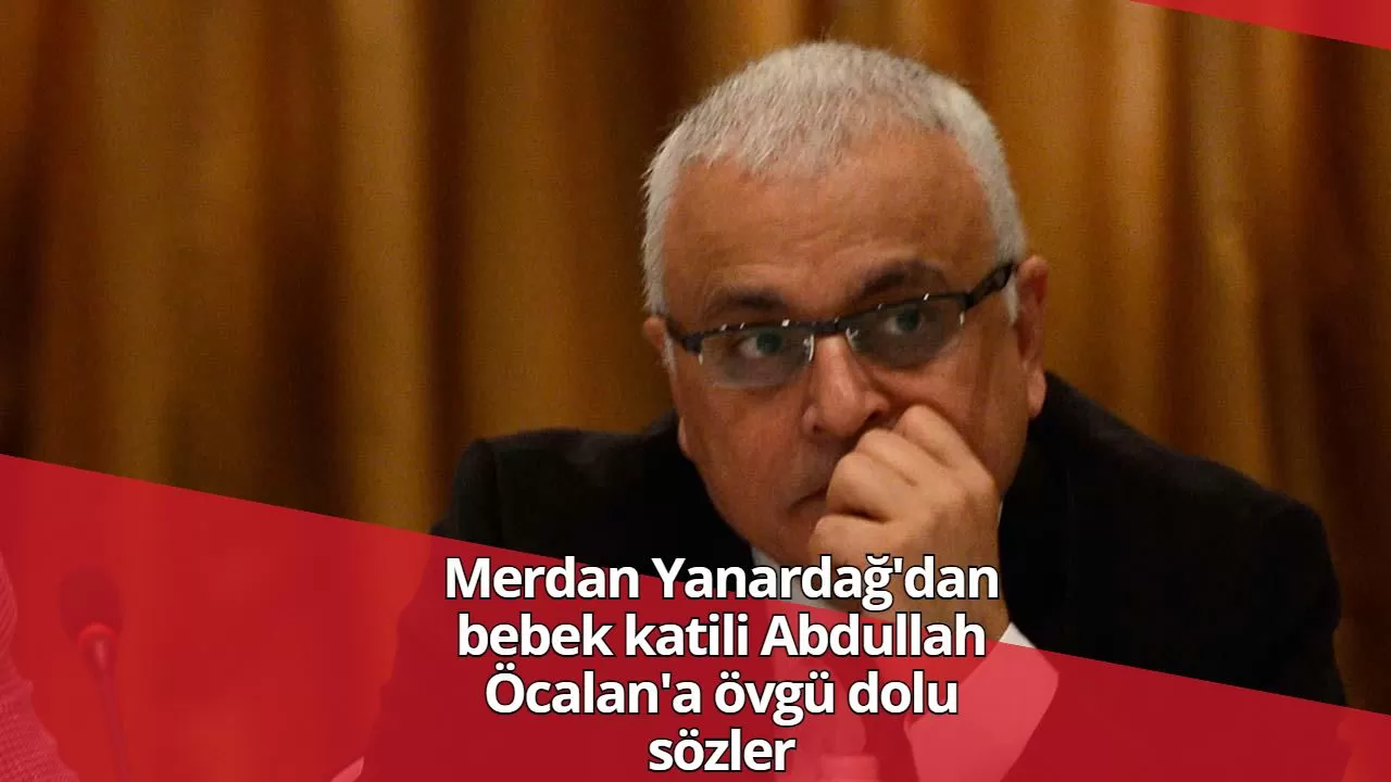 Merdan Yanardağ'dan bebek katili Abdullah Öcalan'a övgü dolu sözler