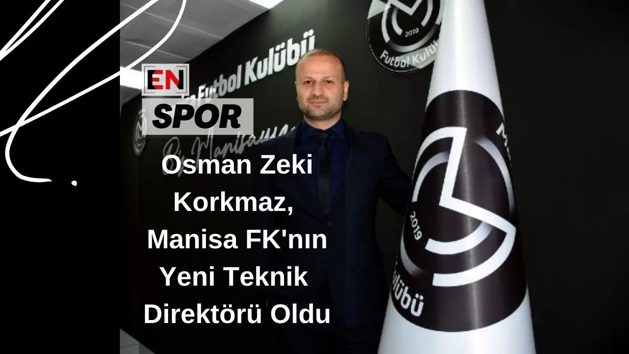 Osman Zeki Korkmaz, Manisa FK'nın Yeni Teknik Direktörü Oldu