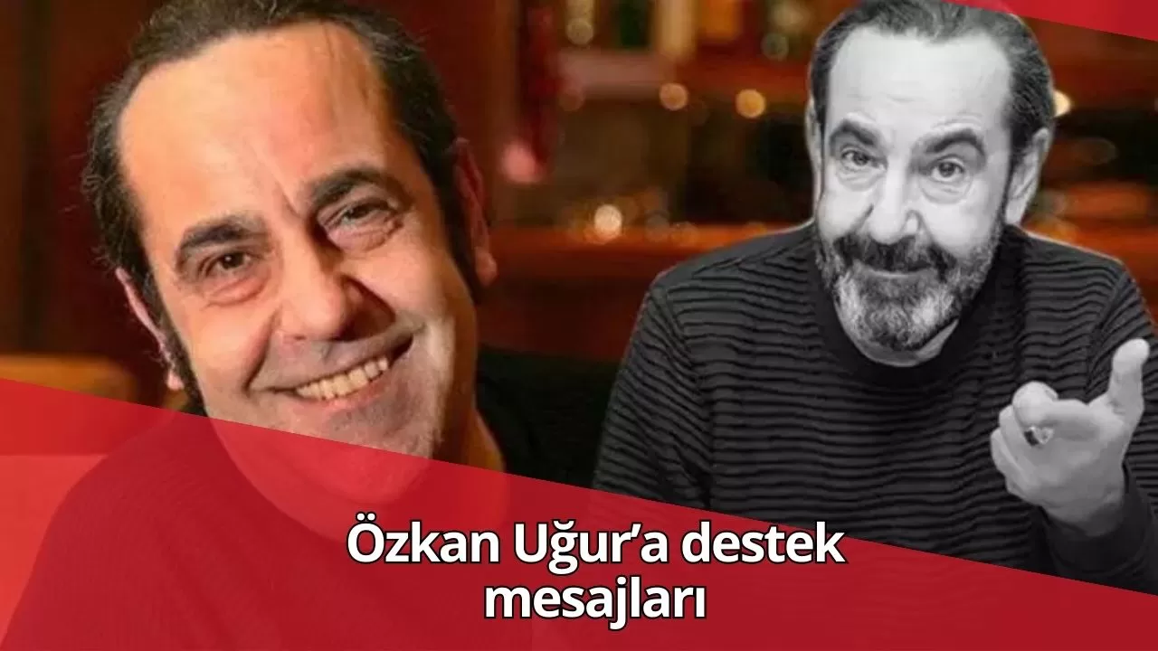 Özkan Uğur’a destek mesajları