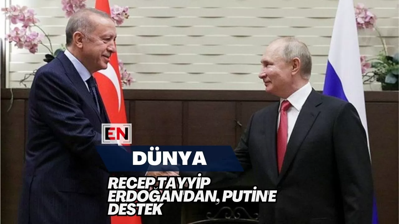 Recep Tayyip Erdoğan'dan, Putin'e Destek