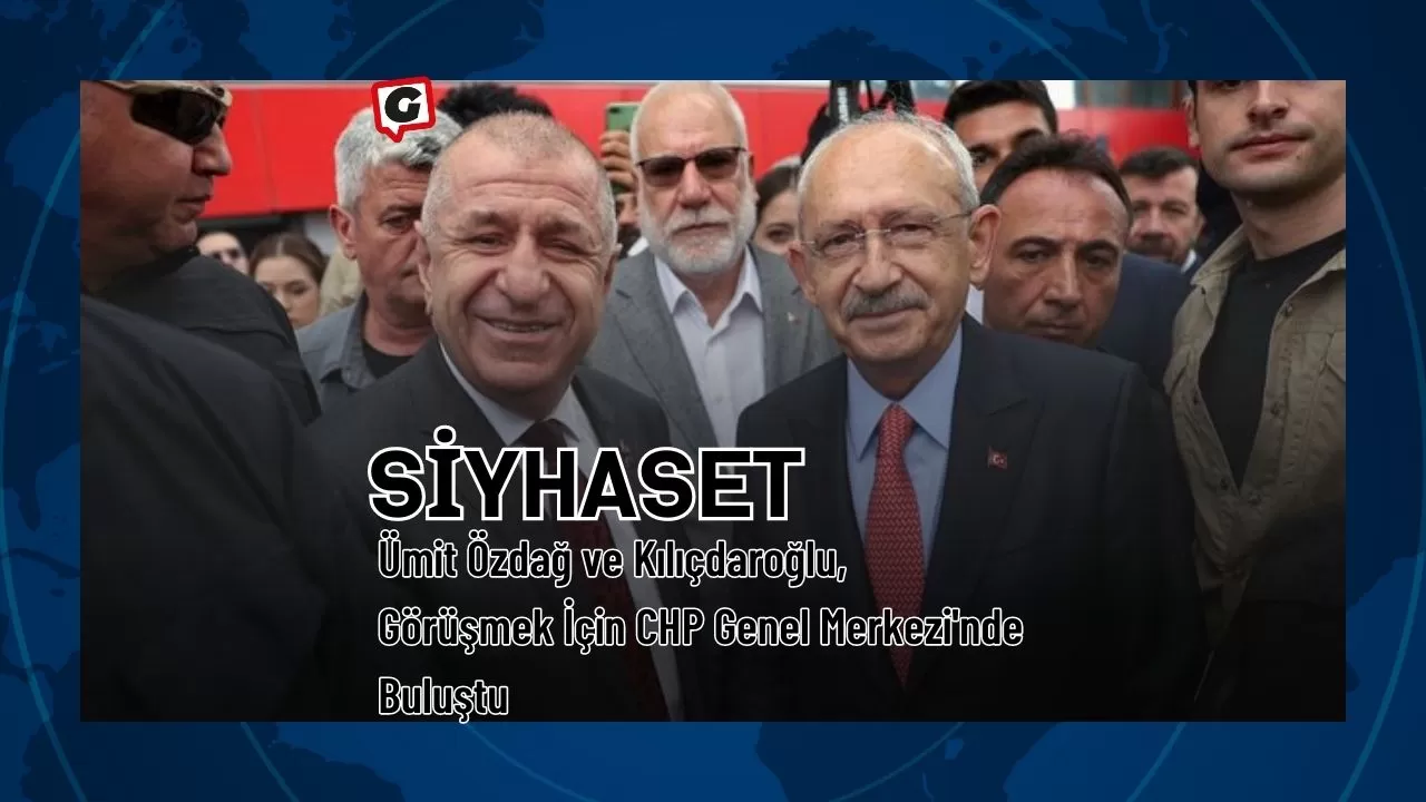 Ümit Özdağ ve Kılıçdaroğlu, Görüşmek İçin CHP Genel Merkezi'nde Buluştu