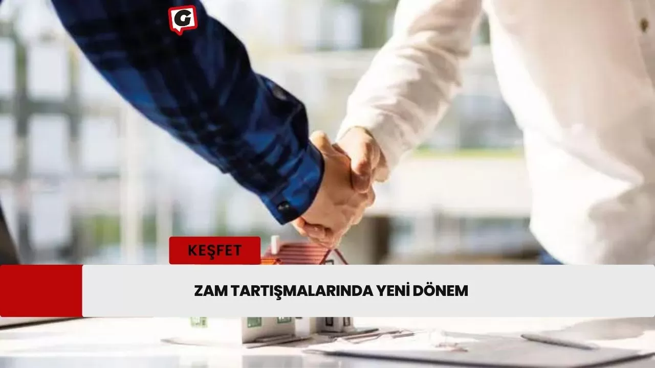 Zam Tartışmalarında Yeni Dönem