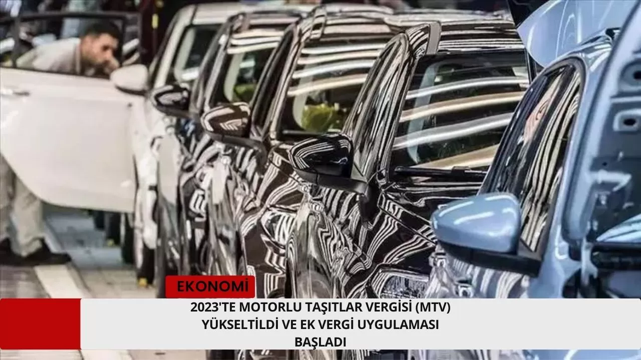 2023'te Motorlu Taşıtlar Vergisi (MTV) Yükseltildi ve Ek Vergi Uygulaması Başladı