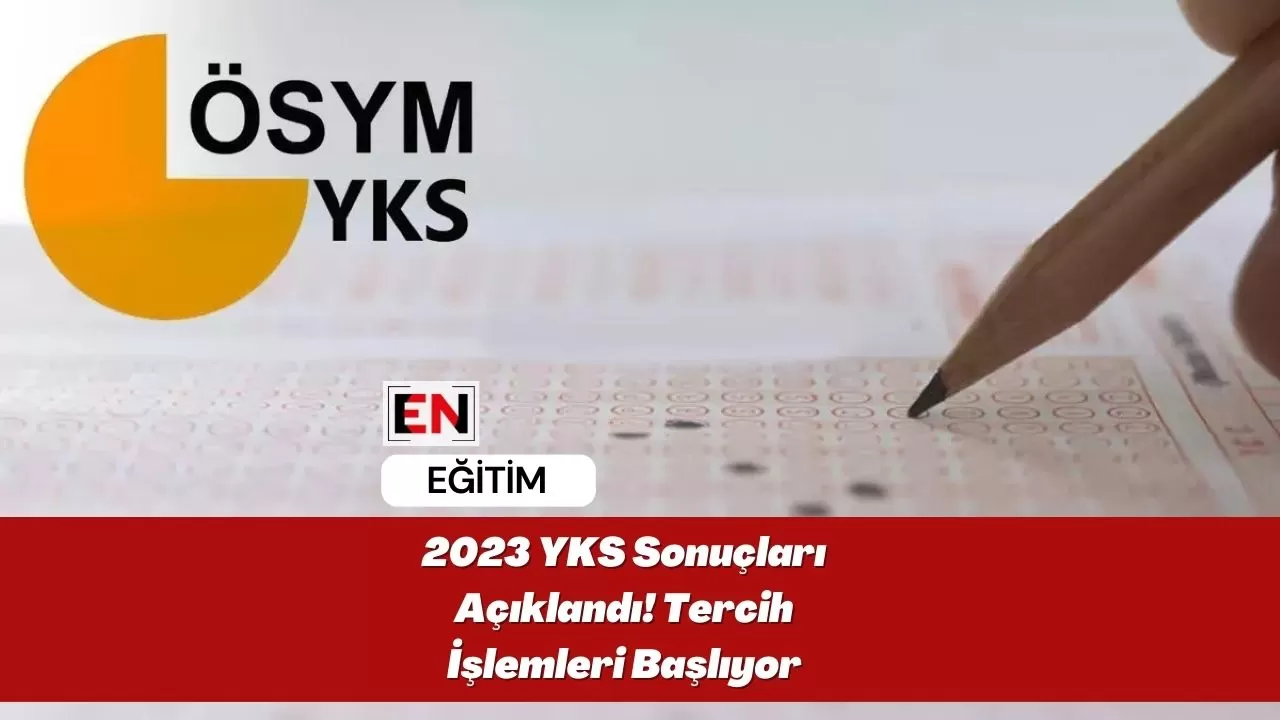 2023 YKS Sonuçları Açıklandı! Tercih İşlemleri Başlıyor